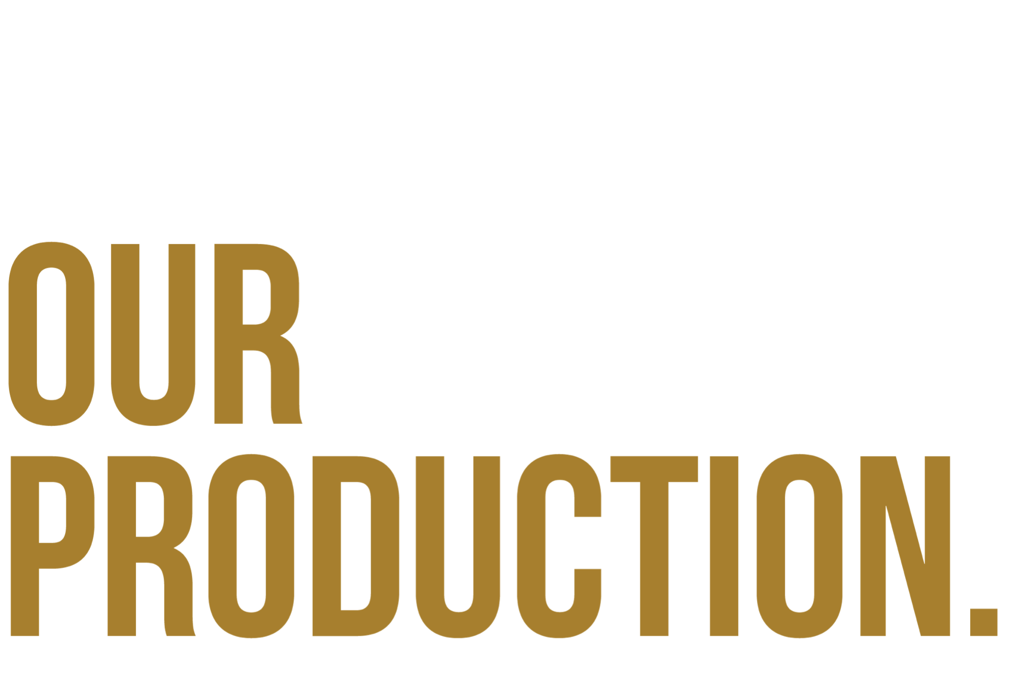 Your brand. Our production.